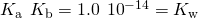 Rendered by QuickLaTeX.com {K}_{\text{a}}\phantom{\rule{0.2em}{0ex}}×\phantom{\rule{0.2em}{0ex}}{K}_{\text{b}}=1.0\phantom{\rule{0.2em}{0ex}}×\phantom{\rule{0.2em}{0ex}}{10}^{-14}={K}_{\text{w}}