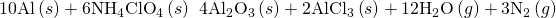 Rendered by QuickLaTeX.com 10\text{Al}\left(s\right)+6{\text{NH}}_{4}{\text{ClO}}_{4}\left(s\right)\phantom{\rule{0.2em}{0ex}}⟶\phantom{\rule{0.2em}{0ex}}4{\text{Al}}_{2}{\text{O}}_{3}\left(s\right)+2{\text{AlCl}}_{3}\left(s\right)+12{\text{H}}_{2}\text{O}\left(g\right)+3{\text{N}}_{2}\left(g\right)