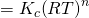 Rendered by QuickLaTeX.com ={K}_{c}{\left(RT\right)}^{\text{Δ}n}