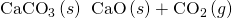 Rendered by QuickLaTeX.com {\text{CaCO}}_{3}\left(s\right)\phantom{\rule{0.2em}{0ex}}⟶\phantom{\rule{0.2em}{0ex}}\text{CaO}\left(s\right)+{\text{CO}}_{2}\left(g\right)