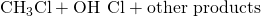 Rendered by QuickLaTeX.com {\text{CH}}_{3}\text{Cl}+\text{OH}\phantom{\rule{0.2em}{0ex}}⟶\phantom{\rule{0.2em}{0ex}}\text{Cl}+\text{other products}