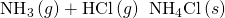 {\text{NH}}_{3}\left(g\right)+\text{HCl}\left(g\right)\phantom{\rule{0.2em}{0ex}}⟶\phantom{\rule{0.2em}{0ex}}{\text{NH}}_{4}\text{Cl}\left(s\right)