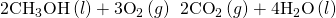 Rendered by QuickLaTeX.com 2{\text{CH}}_{3}\text{OH}\left(l\right)+3{\text{O}}_{2}\left(g\right)\phantom{\rule{0.2em}{0ex}}⟶\phantom{\rule{0.2em}{0ex}}2{\text{CO}}_{2}\left(g\right)+4{\text{H}}_{2}\text{O}\left(l\right)