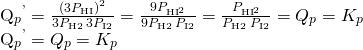 Rendered by QuickLaTeX.com \begin{array}{}\\ \\ \\ {Q}_{p}{}^{\text{'}}=\frac{{\left(3{P}_{\text{HI}}\right)}^{2}}{3{P}_{\text{H2}}\phantom{\rule{0.2em}{0ex}}3{P}_{\text{I}2}}=\frac{9{P}_{{\text{HI}}^{\text{2}}}}{9{P}_{\text{H2}}\phantom{\rule{0.2em}{0ex}}{P}_{\text{I}2}}=\frac{{P}_{{\text{HI}}^{\text{2}}}}{{P}_{\text{H2}}\phantom{\rule{0.2em}{0ex}}{P}_{\text{I}2}}={Q}_{p}={K}_{p}\hfill \\ {Q}_{p}{}^{\text{'}}={Q}_{p}={K}_{p}\hfill \end{array}