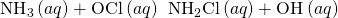 Rendered by QuickLaTeX.com {\text{NH}}_{3}\left(aq\right)+{\text{OCl}}^{\text{−}}\left(aq\right)\phantom{\rule{0.2em}{0ex}}⟶\phantom{\rule{0.2em}{0ex}}{\text{NH}}_{2}\text{Cl}\left(aq\right)+{\text{OH}}^{\text{−}}\left(aq\right)