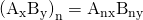 Rendered by QuickLaTeX.com {\left({\text{A}}_{\text{x}}{\text{B}}_{\text{y}}\right)}_{\text{n}}={\text{A}}_{\text{nx}}{\text{B}}_{\text{ny}}
