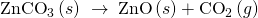 Rendered by QuickLaTeX.com {\text{ZnCO}}_{3}\left(s\right)\phantom{\rule{0.2em}{0ex}}\stackrel{\phantom{\rule{0.4em}{0ex}}\text{Δ}\phantom{\rule{0.4em}{0ex}}}{\to }\phantom{\rule{0.2em}{0ex}}\text{ZnO}\left(s\right)+{\text{CO}}_{2}\left(g\right)