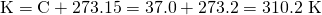 Rendered by QuickLaTeX.com \text{K}=\text{°C}+273.15=37.0+273.2=\text{310.2 K}