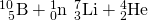 Rendered by QuickLaTeX.com {}_{\phantom{\rule{0.5em}{0ex}}5}^{10}\text{B}+{}_{0}^{1}\text{n}\phantom{\rule{0.2em}{0ex}}⟶\phantom{\rule{0.2em}{0ex}}{}_{3}^{7}\text{Li}+{}_{2}^{4}\text{He}