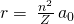 Rendered by QuickLaTeX.com r=\phantom{\rule{0.2em}{0ex}}\frac{{n}^{2}}{Z}\phantom{\rule{0.2em}{0ex}}{a}_{0}