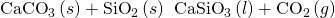 Rendered by QuickLaTeX.com {\text{CaCO}}_{3}\left(s\right)+{\text{SiO}}_{2}\left(s\right)\phantom{\rule{0.2em}{0ex}}⟶\phantom{\rule{0.2em}{0ex}}{\text{CaSiO}}_{3}\left(l\right)+{\text{CO}}_{2}\left(g\right)