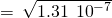 Rendered by QuickLaTeX.com =\phantom{\rule{0.2em}{0ex}}\sqrt{1.31\phantom{\rule{0.2em}{0ex}}×\phantom{\rule{0.2em}{0ex}}{10}^{-7}}