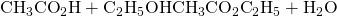 Rendered by QuickLaTeX.com {\text{CH}}_{3}{\text{CO}}_{2}\text{H}+{\text{C}}_{2}{\text{H}}_{5}\text{OH}⇌{\text{CH}}_{3}{\text{CO}}_{2}{\text{C}}_{2}{\text{H}}_{5}+{\text{H}}_{2}\text{O}