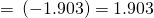 Rendered by QuickLaTeX.com =\text{−}\left(-1.903\right)=1.903