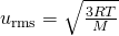Rendered by QuickLaTeX.com {u}_{\text{rms}}=\sqrt{\frac{3RT}{M}}