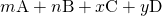 Rendered by QuickLaTeX.com m\text{A}+n\text{B}+⇌x\text{C}+y\text{D}