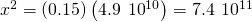 Rendered by QuickLaTeX.com {x}^{2}=\left(0.15\right)\left(4.9\phantom{\rule{0.2em}{0ex}}×\phantom{\rule{0.2em}{0ex}}{10}^{\text{−10}}\right)=7.4\phantom{\rule{0.2em}{0ex}}×\phantom{\rule{0.2em}{0ex}}{10}^{\text{−11}}