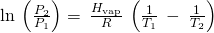 Rendered by QuickLaTeX.com \text{ln}\phantom{\rule{0.2em}{0ex}}\left(\frac{{P}_{2}}{{P}_{1}}\right)=\phantom{\rule{0.2em}{0ex}}\frac{\text{Δ}{H}_{\text{vap}}}{R}\phantom{\rule{0.2em}{0ex}}\left(\frac{1}{{T}_{1}}\phantom{\rule{0.2em}{0ex}}-\phantom{\rule{0.2em}{0ex}}\frac{1}{{T}_{2}}\right)