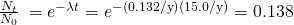 Rendered by QuickLaTeX.com \phantom{\rule{0.2em}{0ex}}\frac{{N}_{t}}{{N}_{0}}\phantom{\rule{0.2em}{0ex}}={e}^{-\lambda t}={e}^{-\left(0.132\text{/y}\right)\left(15.0\text{/y}\right)}=0.138