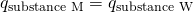 Rendered by QuickLaTeX.com {q}_{\text{substance M}}=\text{−}{q}_{\text{substance W}}