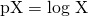 Rendered by QuickLaTeX.com \text{pX}=\text{−log X}