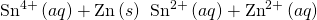 Rendered by QuickLaTeX.com {\text{Sn}}^{4+}\left(aq\right)+\text{Zn}\left(s\right)\phantom{\rule{0.2em}{0ex}}⟶\phantom{\rule{0.2em}{0ex}}{\text{Sn}}^{2+}\left(aq\right)+{\text{Zn}}^{2+}\left(aq\right)
