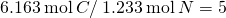 Rendered by QuickLaTeX.com 6.163\phantom{\rule{0.2em}{0ex}}\text{mol}\phantom{\rule{0.2em}{0ex}}C/\phantom{\rule{0.2em}{0ex}}1.233\phantom{\rule{0.2em}{0ex}}\text{mol}\phantom{\rule{0.2em}{0ex}}N=5