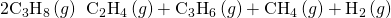 Rendered by QuickLaTeX.com 2{\text{C}}_{3}{\text{H}}_{8}\left(g\right)\phantom{\rule{0.2em}{0ex}}⟶\phantom{\rule{0.2em}{0ex}}{\text{C}}_{2}{\text{H}}_{4}\left(g\right)+{\text{C}}_{3}{\text{H}}_{6}\left(g\right)+{\text{CH}}_{4}\left(g\right)+{\text{H}}_{2}\left(g\right)