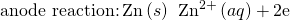 Rendered by QuickLaTeX.com \text{anode reaction:}\phantom{\rule{0.2em}{0ex}}\text{Zn}\left(s\right)\phantom{\rule{0.2em}{0ex}}⟶\phantom{\rule{0.2em}{0ex}}{\text{Zn}}^{2+}\left(aq\right)+2{\text{e}}^{\text{−}}