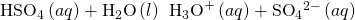 Rendered by QuickLaTeX.com {\text{HSO}}_{4}{}^{\text{−}}\left(aq\right)+{\text{H}}_{2}\text{O}\left(l\right)\phantom{\rule{0.2em}{0ex}}⇌\phantom{\rule{0.2em}{0ex}}{\text{H}}_{3}{\text{O}}^{\text{+}}\left(aq\right)+{\text{SO}}_{4}{}^{2-}\left(aq\right)