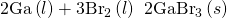 Rendered by QuickLaTeX.com \text{2Ga}\left(l\right)+3{\text{Br}}_{2}\left(l\right)\phantom{\rule{0.2em}{0ex}}⟶\phantom{\rule{0.2em}{0ex}}2{\text{GaBr}}_{3}\left(s\right)