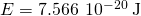 Rendered by QuickLaTeX.com \text{Δ}E=7.566\phantom{\rule{0.2em}{0ex}}×\phantom{\rule{0.2em}{0ex}}{10}^{-20}\phantom{\rule{0.2em}{0ex}}\text{J}