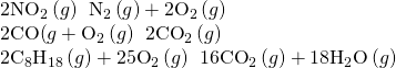 Rendered by QuickLaTeX.com \begin{array}{l}2{\text{NO}}_{\text{2}}\left(g\right)\phantom{\rule{0.2em}{0ex}}⟶\phantom{\rule{0.2em}{0ex}}{\text{N}}_{\text{2}}\left(g\right)+2{\text{O}}_{\text{2}}\left(g\right)\\ 2\text{CO(}g\right)+{\text{O}}_{2}\left(g\right)\phantom{\rule{0.2em}{0ex}}⟶\phantom{\rule{0.2em}{0ex}}2{\text{CO}}_{\text{2}}\left(g\right)\\ 2{\text{C}}_{8}{\text{H}}_{18}\left(g\right)+25{\text{O}}_{2}\left(g\right)\phantom{\rule{0.2em}{0ex}}⟶\phantom{\rule{0.2em}{0ex}}16{\text{CO}}_{2}\left(g\right)+18{\text{H}}_{2}\text{O}\left(g\right)\end{array}