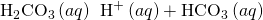 Rendered by QuickLaTeX.com {\text{H}}_{2}{\text{CO}}_{3}\left(aq\right)\phantom{\rule{0.2em}{0ex}}⇌\phantom{\rule{0.2em}{0ex}}{\text{H}}^{\text{+}}\left(aq\right)+{\text{HCO}}_{3}{}^{\text{−}}\left(aq\right)