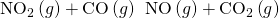 Rendered by QuickLaTeX.com {\text{NO}}_{2}\left(g\right)+\text{CO}\left(g\right)\phantom{\rule{0.2em}{0ex}}⟶\phantom{\rule{0.2em}{0ex}}\text{NO}\left(g\right)+{\text{CO}}_{2}\left(g\right)