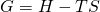 Rendered by QuickLaTeX.com \text{Δ}G=\text{Δ}H-T\text{Δ}S