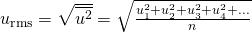 Rendered by QuickLaTeX.com {u}_{\text{r}\text{m}\text{s}}=\sqrt{\overline{{u}^{2}}}=\sqrt{\frac{{u}_{1}^{2}+{u}_{2}^{2}+{u}_{3}^{2}+{u}_{4}^{2}+\dots }{n}}