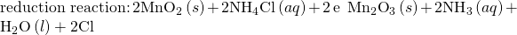 Rendered by QuickLaTeX.com \text{reduction reaction:}\phantom{\rule{0.2em}{0ex}}2{\text{MnO}}_{2}\left(s\right)+2{\text{NH}}_{4}\text{Cl}\left(aq\right)+2\phantom{\rule{0.2em}{0ex}}{\text{e}}^{\text{−}}\phantom{\rule{0.2em}{0ex}}⟶\phantom{\rule{0.2em}{0ex}}{\text{Mn}}_{2}{\text{O}}_{3}\left(s\right)+2{\text{NH}}_{3}\left(aq\right)+{\text{H}}_{2}\text{O}\left(l\right)+2{\text{Cl}}^{\text{−}}