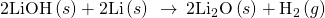 Rendered by QuickLaTeX.com \text{2LiOH}\left(s\right)+\text{2Li}\left(s\right)\phantom{\rule{0.2em}{0ex}}\stackrel{\phantom{\rule{0.4em}{0ex}}\text{Δ}\phantom{\rule{0.4em}{0ex}}}{\to }\phantom{\rule{0.2em}{0ex}}2{\text{Li}}_{2}\text{O}\left(s\right)+{\text{H}}_{2}\left(g\right)