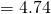 Rendered by QuickLaTeX.com =4.74