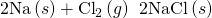 Rendered by QuickLaTeX.com \text{2Na}\left(s\right)+{\text{Cl}}_{2}\left(g\right)\phantom{\rule{0.2em}{0ex}}⟶\phantom{\rule{0.2em}{0ex}}2\text{NaCl}\left(s\right)