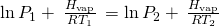 Rendered by QuickLaTeX.com \text{ln}\phantom{\rule{0.2em}{0ex}}{P}_{1}+\phantom{\rule{0.2em}{0ex}}\frac{\text{Δ}{H}_{\text{vap}}}{R{T}_{1}}\phantom{\rule{0.2em}{0ex}}=\text{ln}\phantom{\rule{0.2em}{0ex}}{P}_{2}+\phantom{\rule{0.2em}{0ex}}\frac{\text{Δ}{H}_{\text{vap}}}{R{T}_{2}}