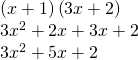 Rendered by QuickLaTeX.com \begin{array}{c}\left(x+1\right)\left(3x+2\right)\hfill \\ 3{x}^{2}+2x+3x+2\hfill \\ 3{x}^{2}+5x+2\phantom{\rule{0.2em}{0ex}}✓\hfill \end{array}