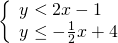 \left\{\begin{array}{c}y<2x-1\hfill \\ y\le -\frac{1}{2}x+4\hfill \end{array}