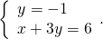 \left\{\begin{array}{c}y=-1\hfill \\ x+3y=6\hfill \end{array}.