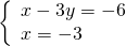 \left\{\begin{array}{c}x-3y=-6\hfill \\ x=-3\hfill \end{array}