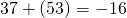 Rendered by QuickLaTeX.com 37+\left(\text{−}53\right)=-16