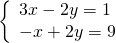 \left\{\begin{array}{c}3x-2y=1\hfill \\ -x+2y=9\hfill \end{array}