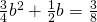 \frac{3}{4}{b}^{2}+\frac{1}{2}b=\frac{3}{8}