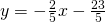 y=-\frac{2}{5}x-\frac{23}{5}